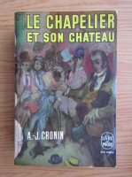 A. J. Cronin - Le chapelier et son chateau