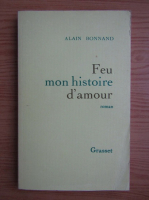 Alain Bonnand - Feu mon histoire d'amour