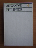 Alexandru Philippide - Scrieri, volumul 4. Studii si eseuri