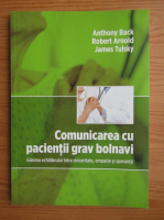 Anthony Back - Comunicarea cu pacientii grav bolnavi. Gasirea echilibrului intre sinceritate, empatie si speranta