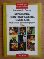 Anticariat: Constantin Cucos - Minciuna, contrafacere, simulare. O abordare psihopedagogica