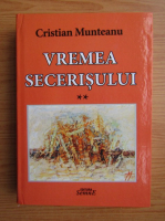 Cristian Munteanu - Vremea secerisului (volumul 2)