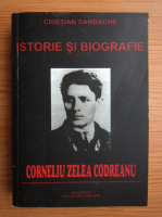 Cristian Sandache - Istorie si biografie. Cazul Corneliu Zelea Codreanu