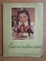 Cum ne crestem copiii?