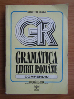 Dumitru Bejan - Gramatica limbii romane. Compendiu