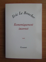 Eric Le Boucher - Economiquement incorrect