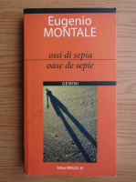 Eugenio Montale - Oase de sepie (editie bilingva)