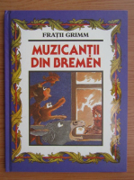 Fratii Grimm - Muzicantii din Bremen