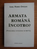 Ionel Romeo Dragan - Armata romana incotro? Problemele integrarii in NATO
