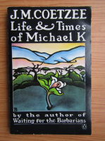 J. M. Coetzee - Life and times of Michael K