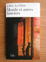 J. M. G. Le Clezio - Mondo et autres histoires