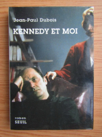 Jean-Paul Dubois - Kennedy et moi