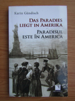 Karin Gundisch - Paradisul este in America (editie bilingva)