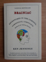 Ken Jennings - Brainiac. Adventures in the curious, competitive, compulsive world of trivia buffs