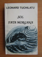 Anticariat: Leonard Tuchilatu - Sol. Fata Morgana