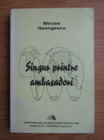 Anticariat: Mircea Georgescu - Singur printre ambasadori