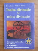 Miriam Dikol, Christian Dikol - Inalta divinatie si mica divinatie