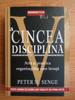 Anticariat: Peter M. Senge - A cincea disciplina