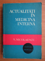 Anticariat: V. Nicolaescu - Actualitati in medicina interna