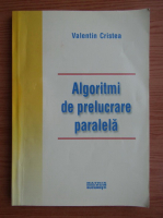 Valentin Cristea - Algoritmi de prelucrare paralela