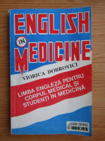 Viorica Dobrovici - English in medicine. Limba engleza pentru corpul medical si studenti in medicina