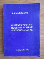 A. Calafeteanu - Curente poetice moderne romane ale secolului XX