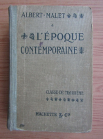 Albert Malet - L'epoque contemporaine (volumul 3, 1908)