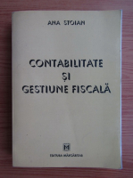 Ana Stoian - Contabilitate si gestiune fiscala