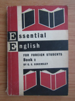 C. E. Eckersley - Essential English for foreign students (volumul 2,1967)