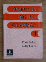 Chris Barker - Progress in english grammar (volumul 1)
