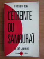 Dominique Nora - L'etreinte du samourai. Le defi japonais