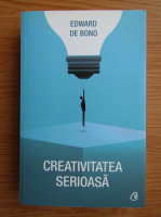Edward de Bono - Creativitatea serioasa