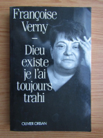 Francoise Verny - Dieu existe, je l'ai toujours trahi