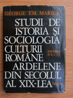 Anticariat: George Em. Marica - Studii de istoria si sociologia culturii romane ardelene din secolul al XIX-lea (volumul 3)