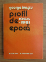 George Ivascu - Profil de epoca. Din cronica anilor 1965-1981