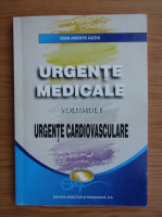 Ioan Axente Gutiu - Urgente medicale, volumul 1. Urgente cardiovasculare