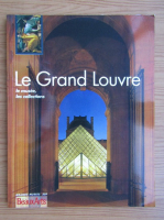 Le Grand Louvre. Le musee, les collections