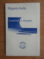 Anticariat: Margareta Vasiliu - Lumina de noapte