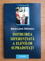 Maria-Liana Stanescu - Instruirea diferentiala a elevilor supradotati