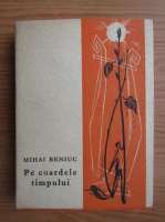 Mihai Beniuc - Pe coardele timpului