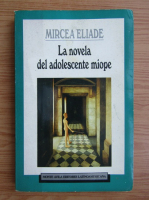 Mircea Eliade - La novela del adolescente miope