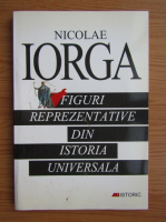Anticariat: Nicolae Iorga - Figuri reprezentative din istoria universala