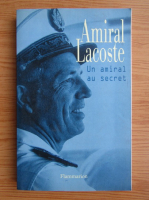 Pierre Lacoste - Un amiral secret