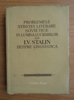 Problemele stiintei literare societice in lumina lucrarilor lui I. V. Stalin despre lingvistica