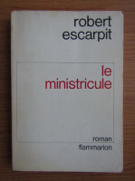 Robert Escarpit - La ministricule