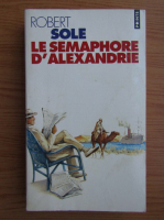 Robert Sole - Le semaphore d'Alexandrie