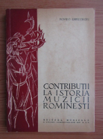 Romeo Chircoiasiu - Contributii la istoria muzicala romanesti (volumul 1)