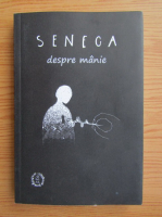 Seneca - Despre manie. De ira