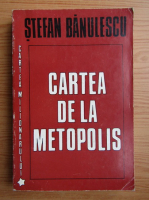 Stefan Banulescu - Cartea de la Metopolis 