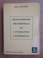 Stelio Farandjis - Francophonie fraternelle et civilisation universelle